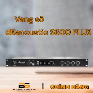 Vang Số DBacoustic S600 Plus